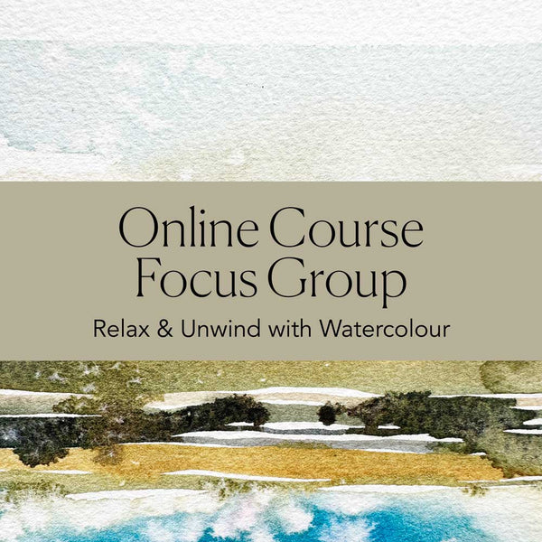 Online Course Focus Group 2025 - Relax & Unwind with Watercolour