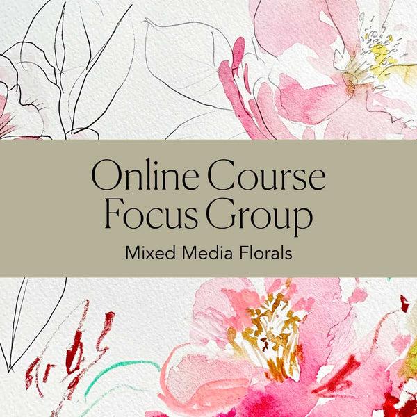 Online Course Focus Group 2025 - Mixed Media Florals